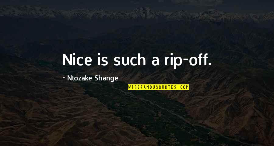 Ntozake Quotes By Ntozake Shange: Nice is such a rip-off.