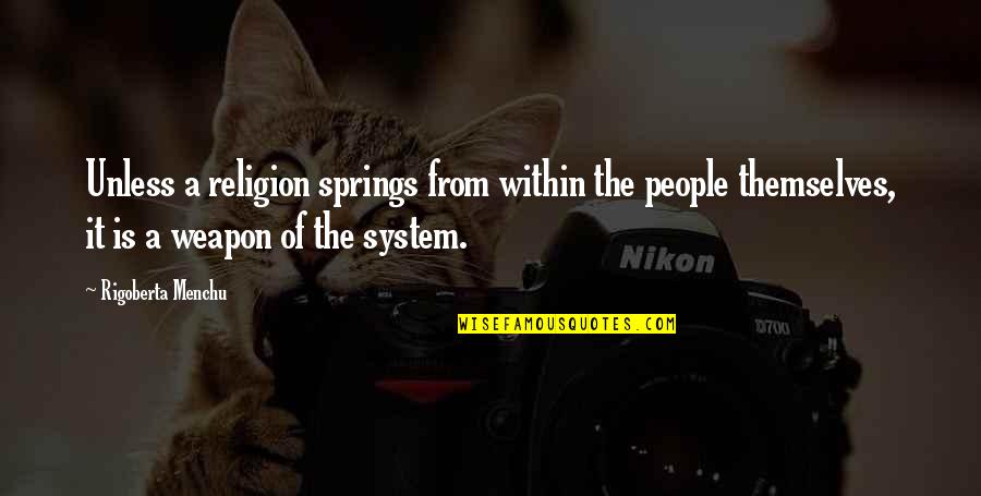 Ntsb Aviation Quotes By Rigoberta Menchu: Unless a religion springs from within the people