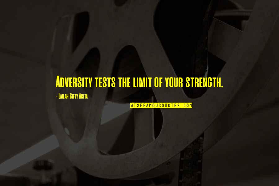 Ntsf Sd Suv Quotes By Lailah Gifty Akita: Adversity tests the limit of your strength. Ntsf Sd Suv Quotes By Lailah Gifty Akita: Adversity tests the limit of your strength.