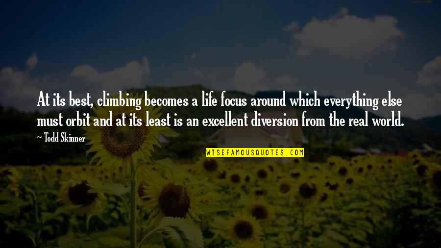 Ntst Quotes By Todd Skinner: At its best, climbing becomes a life focus Ntst Quotes By Todd Skinner: At its best, climbing becomes a life focus