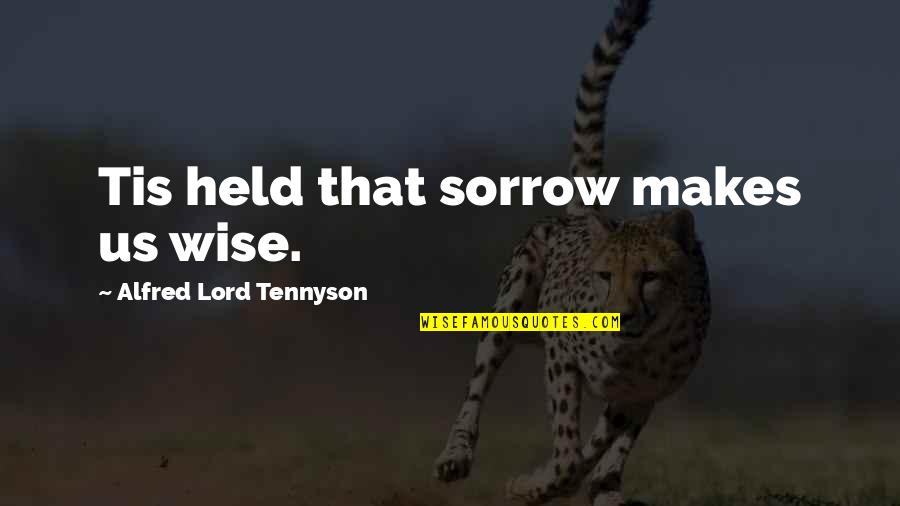 Ntuc Travel Insurance Quote Quotes By Alfred Lord Tennyson: Tis held that sorrow makes us wise.