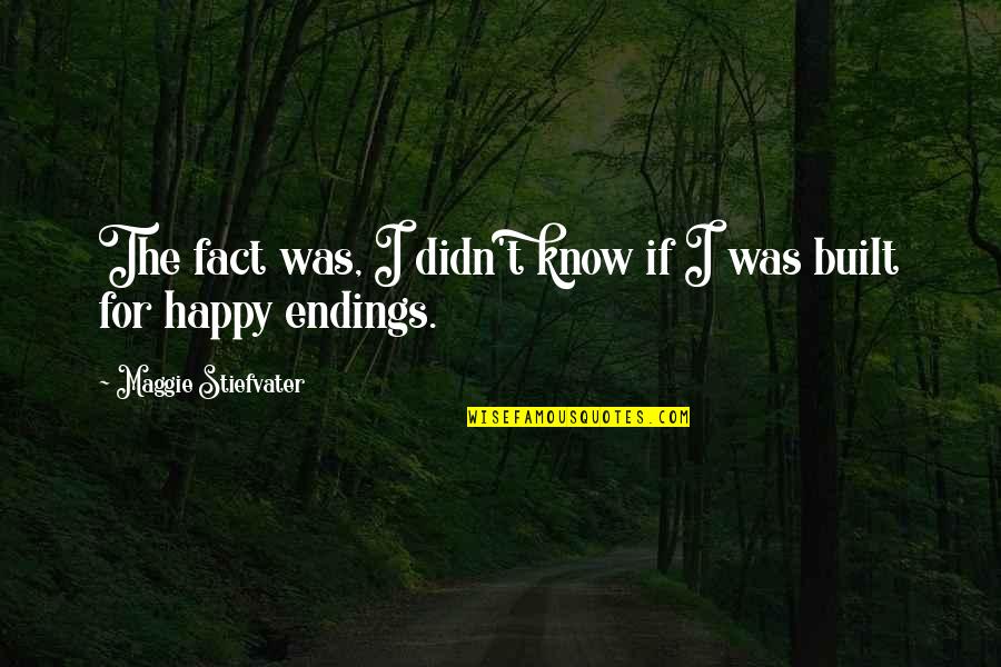 Nuala Quotes By Maggie Stiefvater: The fact was, I didn't know if I Nuala Quotes By Maggie Stiefvater: The fact was, I didn't know if I