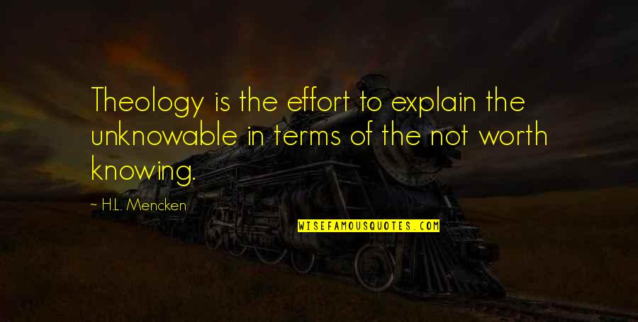 Nubby Quotes By H.L. Mencken: Theology is the effort to explain the unknowable