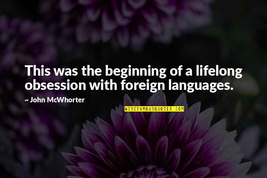 Nubian Goddess Quotes By John McWhorter: This was the beginning of a lifelong obsession
