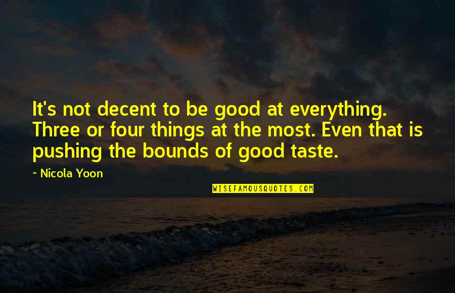 Nubian Inspirational Quotes By Nicola Yoon: It's not decent to be good at everything.