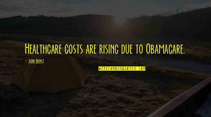 Nublado En Quotes By Joni Ernst: Healthcare costs are rising due to Obamacare.