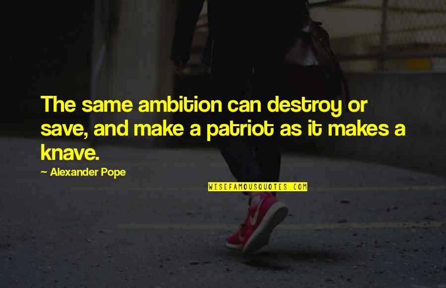Nublar Boa Quotes By Alexander Pope: The same ambition can destroy or save, and