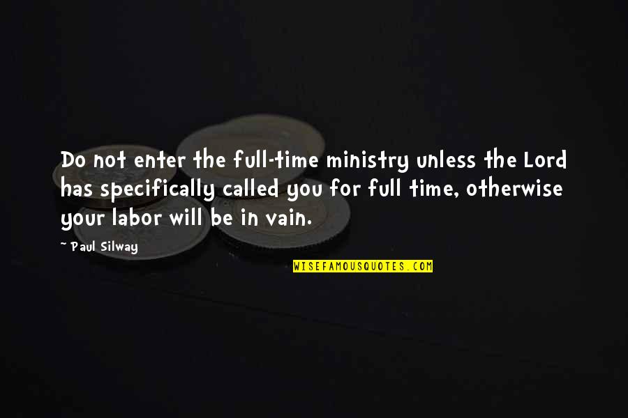Nublar Boa Quotes By Paul Silway: Do not enter the full-time ministry unless the Nublar Boa Quotes By Paul Silway: Do not enter the full-time ministry unless the