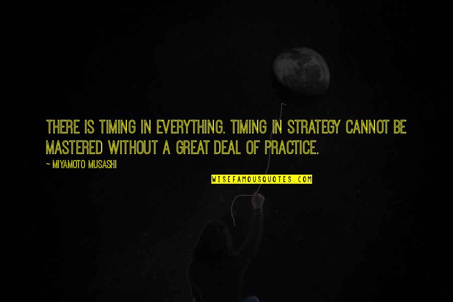 Nubret Bodybuilder Quotes By Miyamoto Musashi: There is timing in everything. Timing in strategy