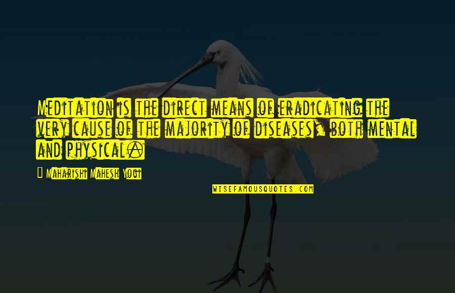 Nucara Quotes By Maharishi Mahesh Yogi: Meditation is the direct means of eradicating the