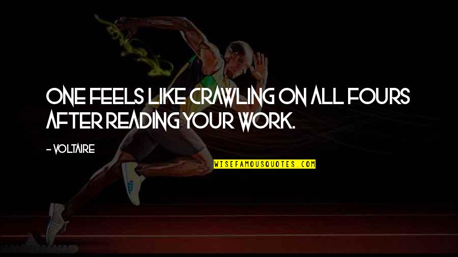 Nuccia Cardinali Quotes By Voltaire: One feels like crawling on all fours after