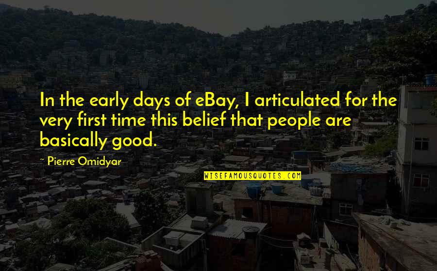 Nuce Quotes By Pierre Omidyar: In the early days of eBay, I articulated