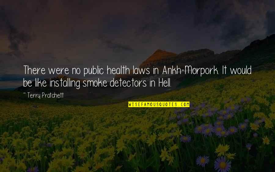 Nuce Quotes By Terry Pratchett: There were no public health laws in Ankh-Morpork.