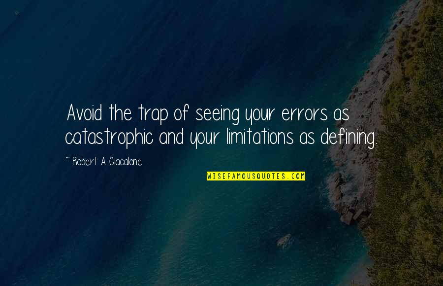 Nucem E Quotes By Robert A. Giacalone: Avoid the trap of seeing your errors as