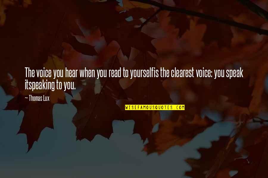 Nucl Aire Avantages Quotes By Thomas Lux: The voice you hear when you read to