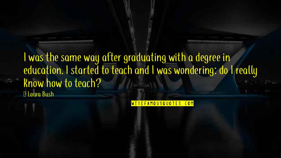 Nuclear Apocalypse Quotes By Laura Bush: I was the same way after graduating with Nuclear Apocalypse Quotes By Laura Bush: I was the same way after graduating with