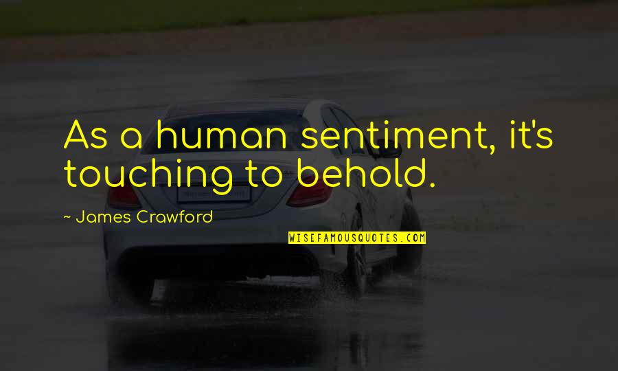 Nuclear Energy Bad Quotes By James Crawford: As a human sentiment, it's touching to behold.