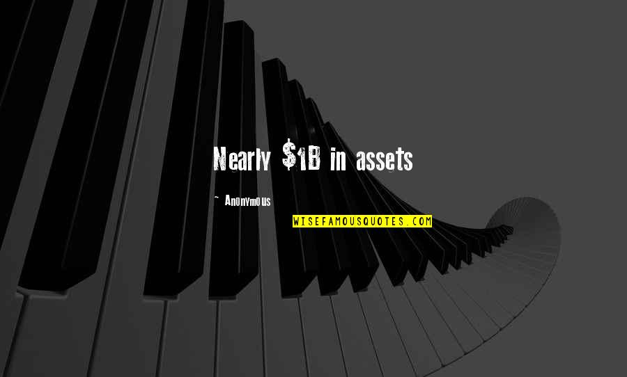 Nuclear Explosions Quotes By Anonymous: Nearly $1B in assets Nuclear Explosions Quotes By Anonymous: Nearly $1B in assets