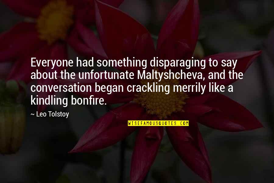 Nuclear Explosions Quotes By Leo Tolstoy: Everyone had something disparaging to say about the
