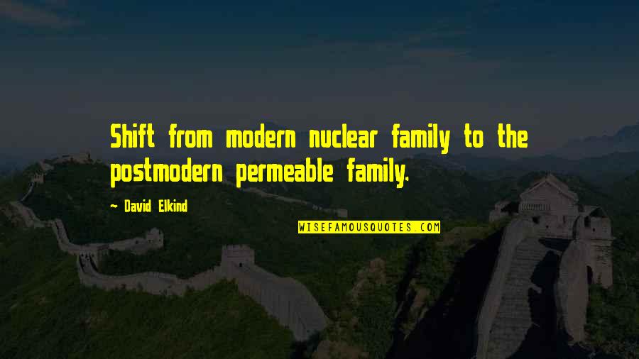 Nuclear Family Quotes By David Elkind: Shift from modern nuclear family to the postmodern
