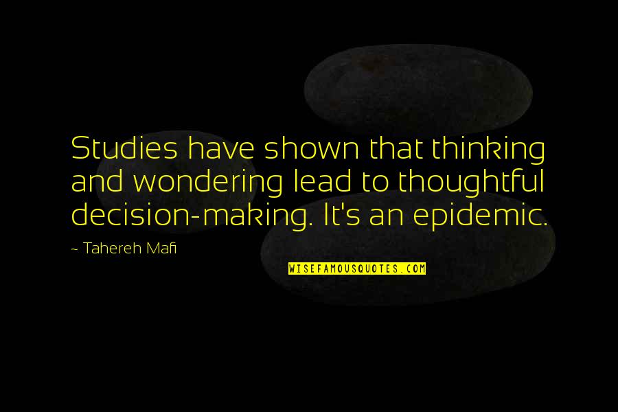 Nuclear Programs Quotes By Tahereh Mafi: Studies have shown that thinking and wondering lead