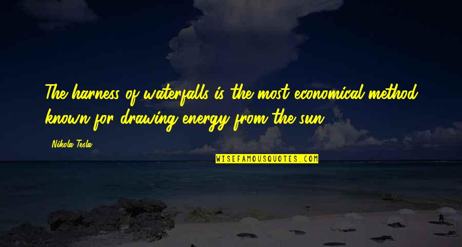 Nuclear Reactor Quotes By Nikola Tesla: The harness of waterfalls is the most economical Nuclear Reactor Quotes By Nikola Tesla: The harness of waterfalls is the most economical