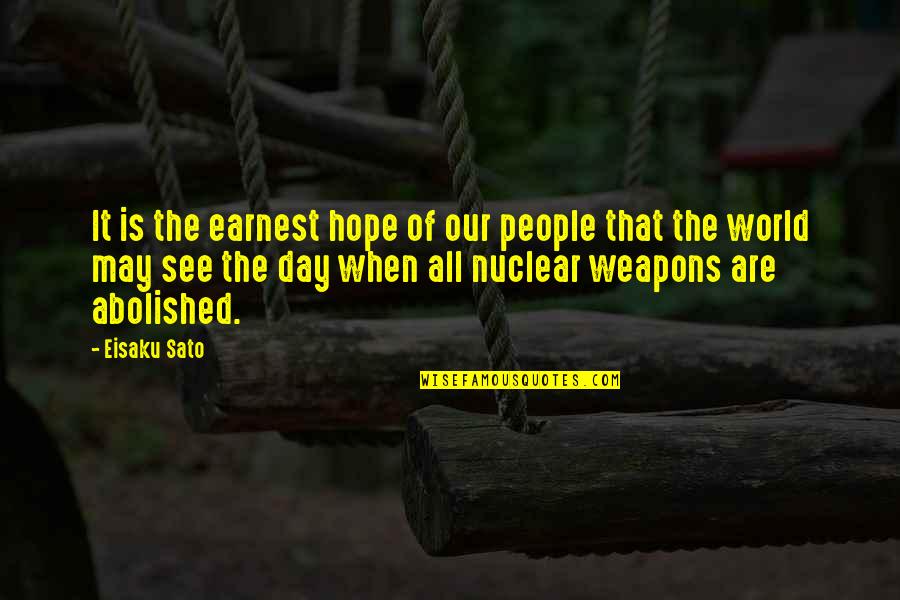 Nuclear Weapons Quotes By Eisaku Sato: It is the earnest hope of our people