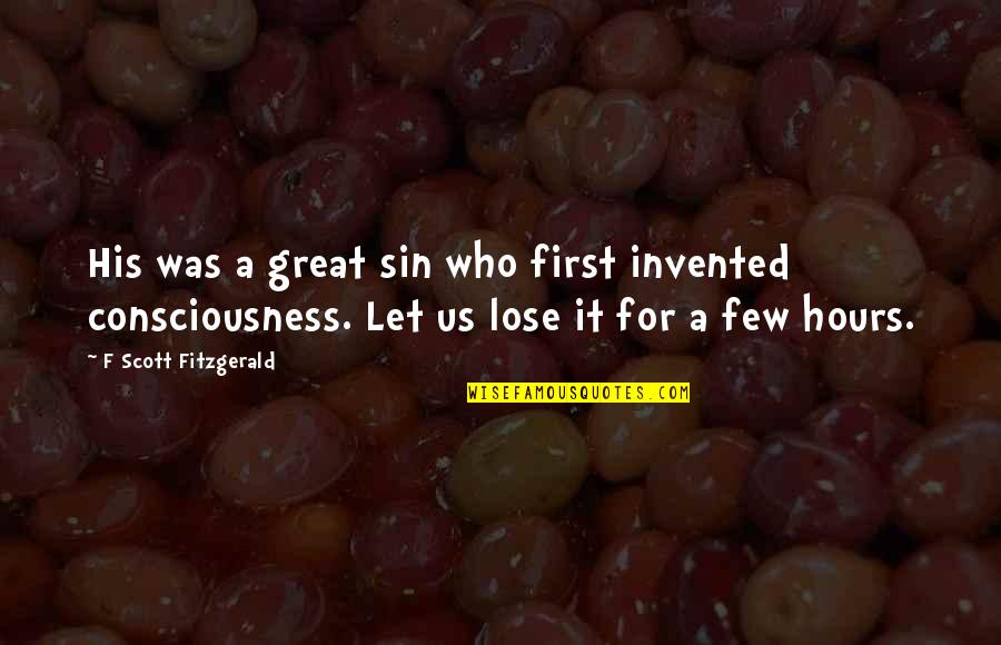 Nucleares Y Quotes By F Scott Fitzgerald: His was a great sin who first invented