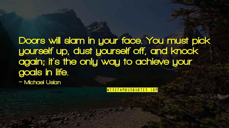 Nucleobases Quotes By Michael Uslan: Doors will slam in your face. You must Nucleobases Quotes By Michael Uslan: Doors will slam in your face. You must
