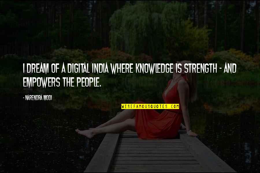 Nucleolus Analogy Quotes By Narendra Modi: I dream of a Digital India where knowledge