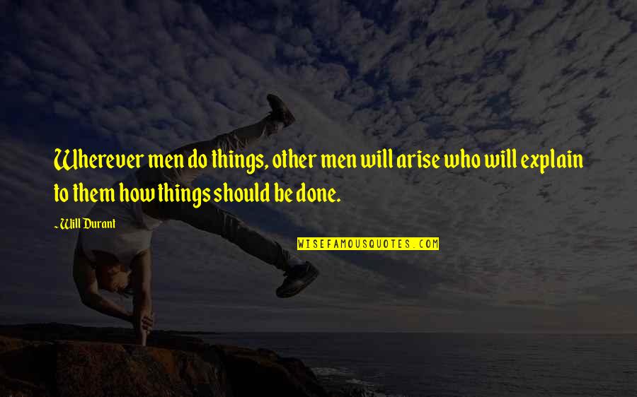 Nucleolus Analogy Quotes By Will Durant: Wherever men do things, other men will arise Nucleolus Analogy Quotes By Will Durant: Wherever men do things, other men will arise