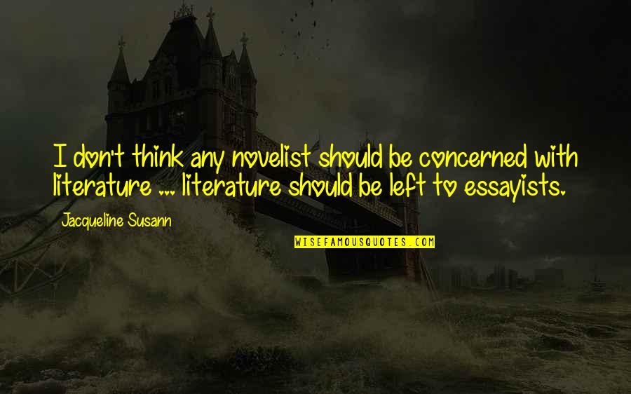 Nucleum Quotes By Jacqueline Susann: I don't think any novelist should be concerned Nucleum Quotes By Jacqueline Susann: I don't think any novelist should be concerned