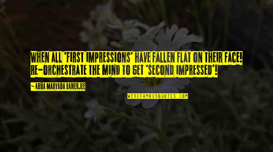 Nucleus Quotes By Abha Maryada Banerjee: When all 'first impressions' have fallen flat on