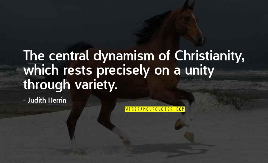 Nudd Quotes By Judith Herrin: The central dynamism of Christianity, which rests precisely Nudd Quotes By Judith Herrin: The central dynamism of Christianity, which rests precisely