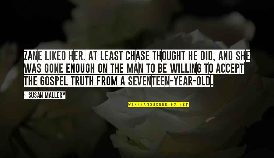 Nudd Quotes By Susan Mallery: Zane liked her. At least Chase thought he Nudd Quotes By Susan Mallery: Zane liked her. At least Chase thought he