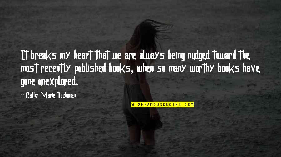 Nudged Quotes By Cathy Marie Buchanan: It breaks my heart that we are always