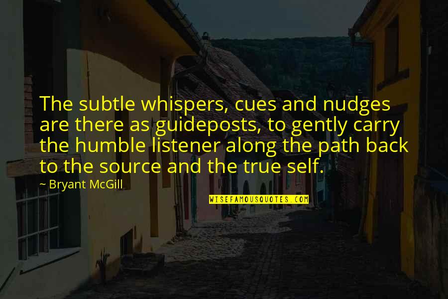 Nudges Quotes By Bryant McGill: The subtle whispers, cues and nudges are there