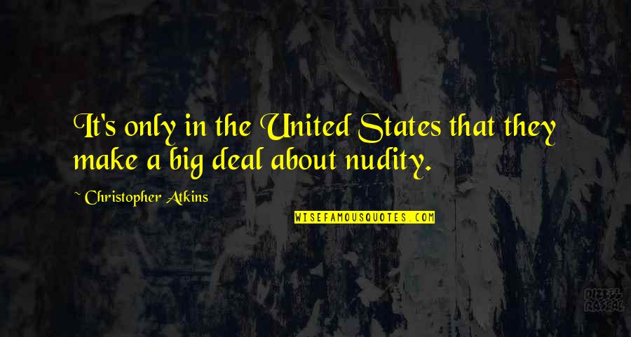 Nudity Quotes By Christopher Atkins: It's only in the United States that they