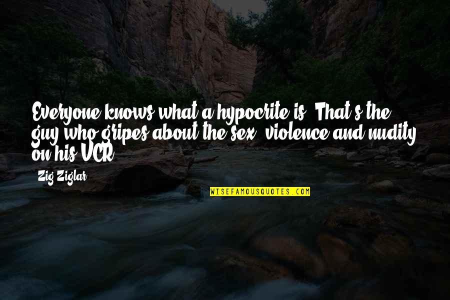 Nudity Quotes By Zig Ziglar: Everyone knows what a hypocrite is. That's the