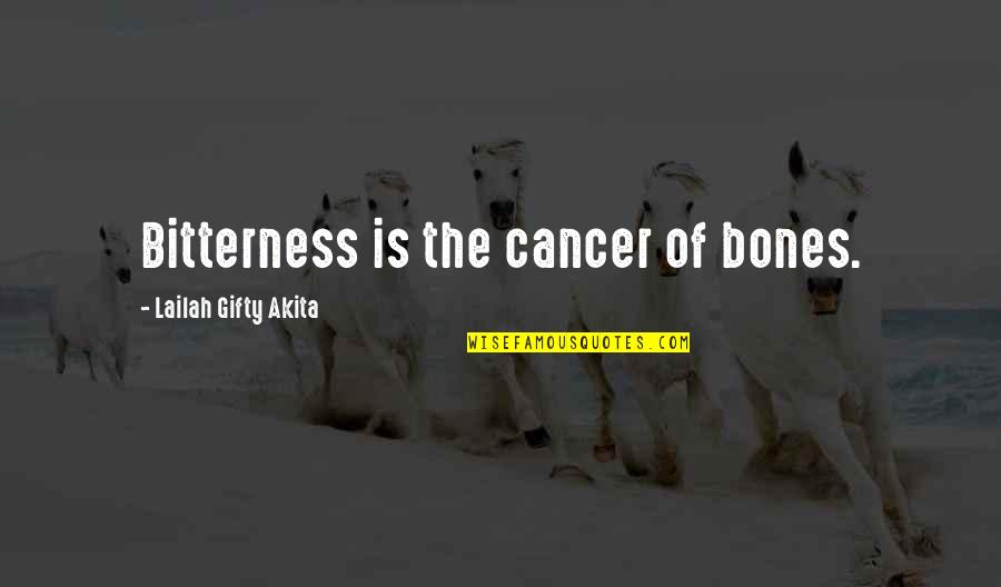 Nudn Sporty Quotes By Lailah Gifty Akita: Bitterness is the cancer of bones.