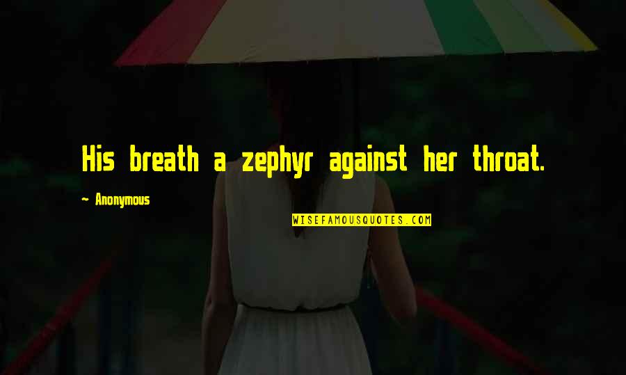 Nueba Yol Quotes By Anonymous: His breath a zephyr against her throat.