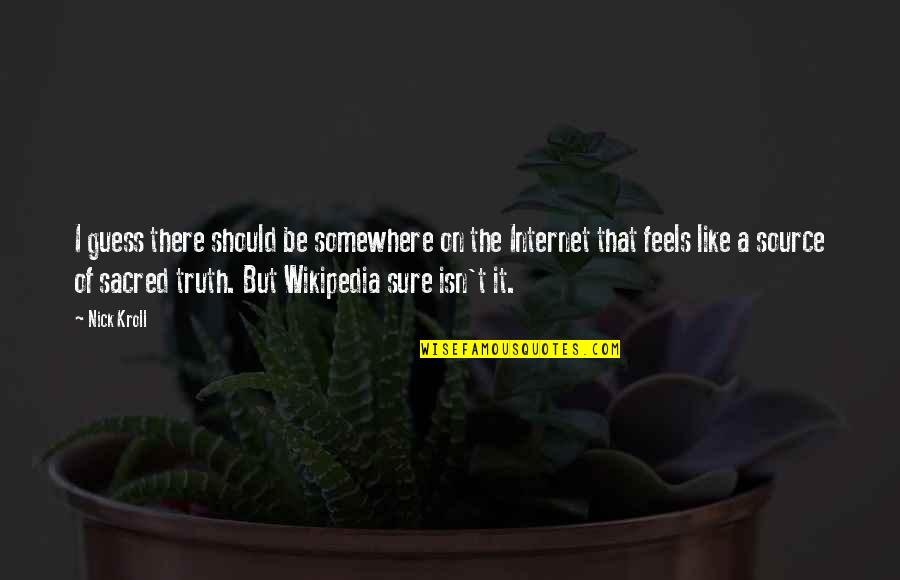 Nueces County Quotes By Nick Kroll: I guess there should be somewhere on the