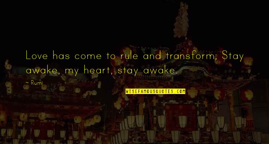 Nuestra America Jose Marti Quotes By Rumi: Love has come to rule and transform; Stay