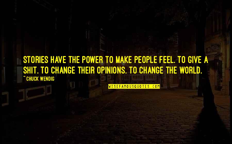 Nueta Quotes By Chuck Wendig: Stories have the power to make people feel.