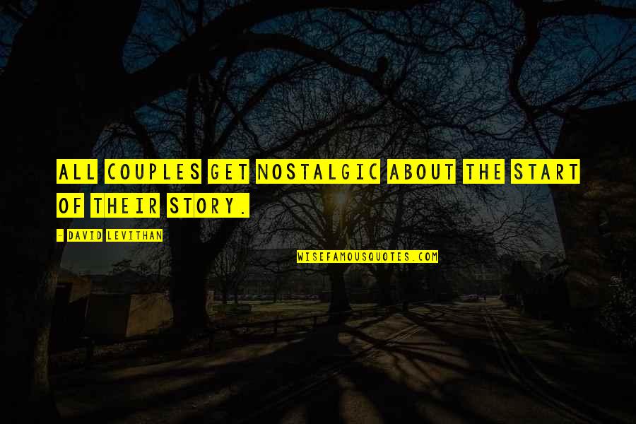 Nueva Quotes By David Levithan: All couples get nostalgic about the start of
