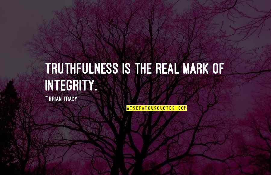 Nuevos Rebeldes Quotes By Brian Tracy: Truthfulness is the real mark of integrity. Nuevos Rebeldes Quotes By Brian Tracy: Truthfulness is the real mark of integrity.