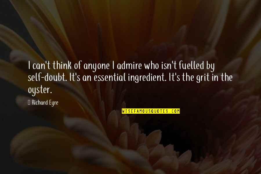 Nuffnang Quotes By Richard Eyre: I can't think of anyone I admire who Nuffnang Quotes By Richard Eyre: I can't think of anyone I admire who