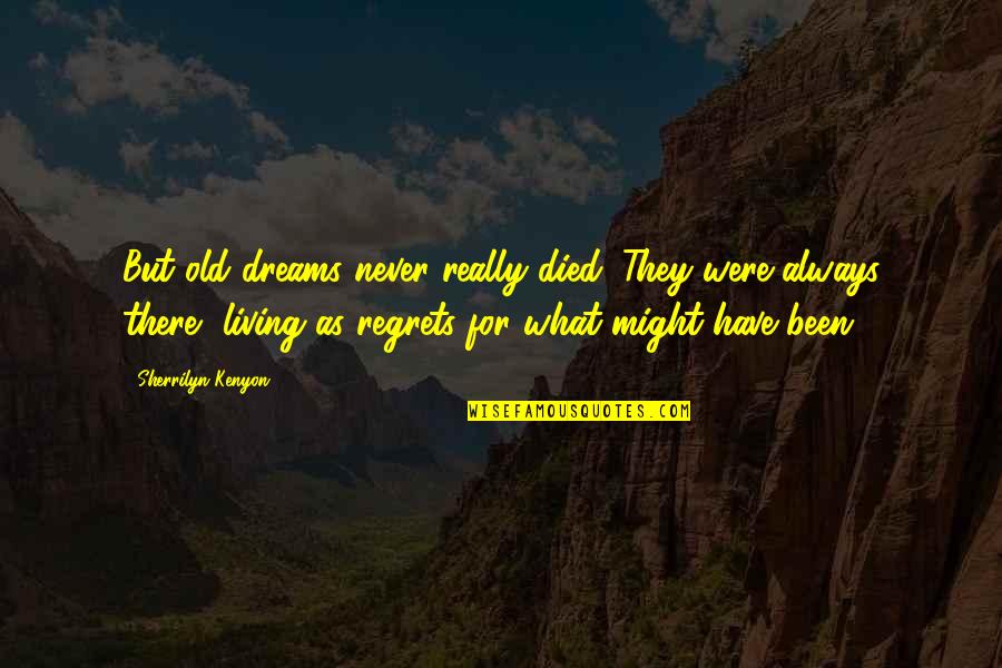 Nuffnang Quotes By Sherrilyn Kenyon: But old dreams never really died. They were Nuffnang Quotes By Sherrilyn Kenyon: But old dreams never really died. They were