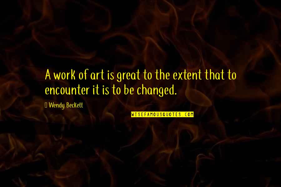 Nuffnang Quotes By Wendy Beckett: A work of art is great to the