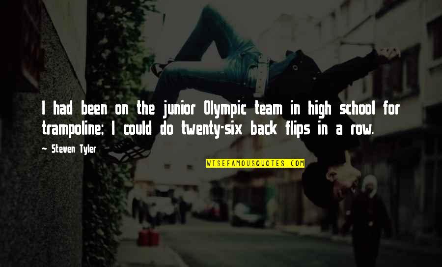 Nugae Antiquae Quotes By Steven Tyler: I had been on the junior Olympic team Nugae Antiquae Quotes By Steven Tyler: I had been on the junior Olympic team